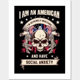 I'm an AMERICAN severely INSECURE and have SOCIAL ANXIETY Posters and Art